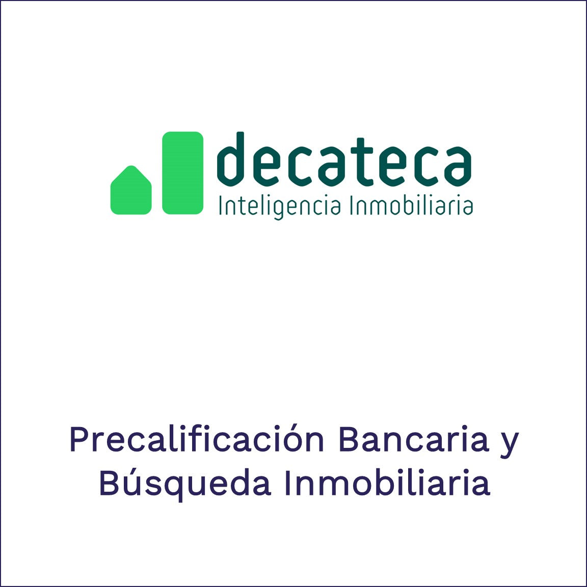 Decateca - Precalificación Bancaria y Búsqueda Inmobiliaria